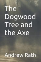 The Dogwood Tree and the Axe B0CPRK1BC4 Book Cover