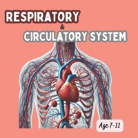 Respiratory and circulatory system: Circulatory System, Parts of the Heart, Parts of the Circulatory System, Respiratory System, What’s Inside Blood?, ... Systems, Passive and Active Immunity Quiz B0DFCRVS2V Book Cover
