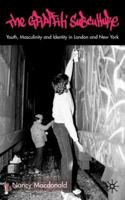 The Graffiti Subculture: Youth, Masculinity and Identity in London and New York 0333781910 Book Cover