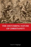 The Disturbing Nature of Christianity 1532004176 Book Cover