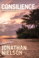 Consilience: An Erin Kelly Novel B08NRZGGWV Book Cover