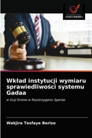 Wkład instytucji wymiaru sprawiedliwości systemu Gadaa: w Guji Oromo w Rozstrzyganiu Sporów 620324936X Book Cover