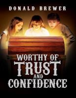 Worthy of Trust and Confidence 1590950550 Book Cover