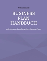 Business Plan Handbuch: Anleitung zur Erstellung eines Business Plans 3754348582 Book Cover
