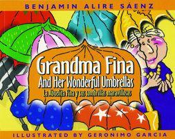 Grandma Fina and Her Wonderful Umbrellas: LA Abuelita Fina Y Sus Sombrillas Maravillosas 093831761X Book Cover