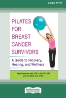 Pilates for Breast Cancer Survivors: A Guide to Recovery, Healing, and Wellness [Standard Large Print 16 Pt Edition] 0369372204 Book Cover