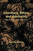 Literature, Ethics, and Aesthetics: Applied Deleuze and Guattari 023034089X Book Cover