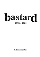 Bastard: 1975 - 1981 B0GZ7N6PMC Book Cover