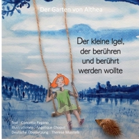Der kleine Igel, der berühren und berührt werden wollte: Der Garten von Althea (German Edition) 2322861308 Book Cover
