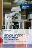GROWTH, STRUCTURAL & PEC STUDY OF GeSePb SINGLE CRYSTAL SEMICONDUCTOR 6208846692 Book Cover