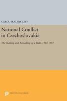 National Conflict in Czechoslovakia: The Making and Remaking of a State, 1918-1987 0691606463 Book Cover
