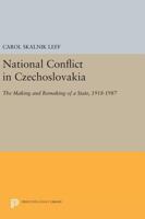 National Conflict in Czechoslovakia: The Making and Remaking of a State, 1918-1987 0691077681 Book Cover