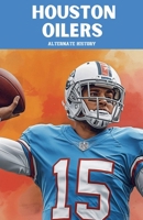 Houston Oilers Alternate History B0GMPRJHJY Book Cover