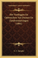 Het Vastleggen En Opbosschen Van Duinen En Zandverstuivingen (1891) 1167400704 Book Cover