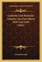 Gedichte Und Kritische Aufsatze Aus Den Jahren 1839 Und 1840 (1845) 1142382222 Book Cover