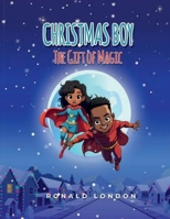 Christmas Boy: The Gift Of Magic B0FL1GJC6Q Book Cover