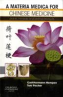 A Materia Medica for Chinese Medicine: plants, minerals and animal products 0443100942 Book Cover