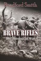 Brave Rifles: The Theology of War 1681901080 Book Cover