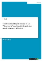 The Beautiful Trap is Inside of Us. Westworld und das Gefängnis der omnipräsenten Schleifen 3346692493 Book Cover