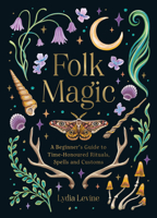 Folk Magic: A Beginner's Guide to Time-Honoured Rituals, Spells and Customs 1837997713 Book Cover