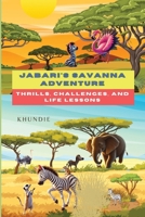 Jabari's Savanna Adventure: Thrills, Challenges, and Life Lessons | Children's Adventure Story | Ages 6-12 B0DXKCZFYZ Book Cover