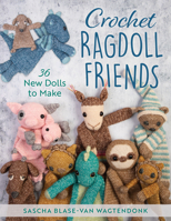 Crochet Ragdoll Friends: 36 New Dolls to Make 0811771709 Book Cover