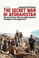 The Secret War in Afghanistan: The Soviet Union, China and Anglo-American Intelligence in the Afghan War 0755649532 Book Cover
