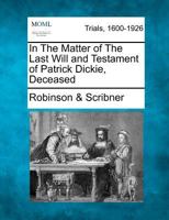 In The Matter of The Last Will and Testament of Patrick Dickie, Deceased 1275092691 Book Cover