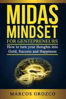 Midas Mindset for Gentepreneurs: How to Turn Your Thoughts Into Gold, Success and Happiness 1514820765 Book Cover