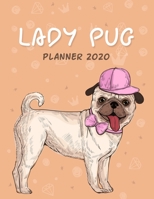 Lady Pug Planner 2020: Pug Lover Gift, Dated Weekly Planner With To Do Notes & Year At A Glance and More. 170803126X Book Cover