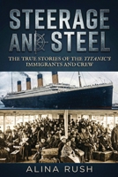 Steerage and Steel: True Stories of Titanic's Immigrants and Crew (Fault Lines) 197120711X Book Cover