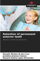 Retention of permanent anterior teeth 6208260159 Book Cover