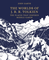 The Worlds of J. R. R. Tolkien: The Places That Inspired Middle-Earth 069119694X Book Cover