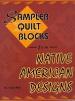 Sampler Quilt Blocks from Native American Designs 0891458476 Book Cover