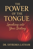 The Power of the Tongue: Speaking into Your Destiny B0FJMH24HP Book Cover