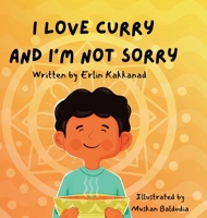 I Love Curry and I'm Not Sorry B0CHR2D9G5 Book Cover