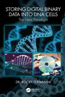 Storing Digital Binary Data Into DNA Cells: The New Paradigm 036718592X Book Cover