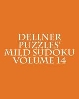 Dellner Puzzles' Mild Sudoku Volume 14: Easy to Read, Large Grid Puzzles 1478112425 Book Cover