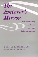 The Emperor's Mirror: Understanding Cultures Through Primary Sources 0816518483 Book Cover