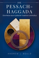 Die Pessach-Haggada: Eine Reise durch jüdische Tradition und Kultur: Seder, Exodus und die zeitlose Geschichte der Erlösung (German Edition) B0GR4VNYHV Book Cover