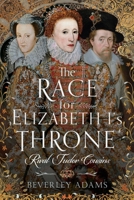 Race for Elizabeth I's Throne : Rival Tudor Cousins 1399037331 Book Cover