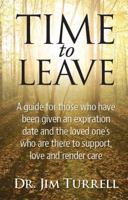 Time To Leave: A guide for those who have been given an expiration date and the loved ones who are there to support, love and render care 0966798619 Book Cover