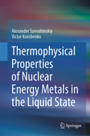 Thermophysical Properties of Nuclear Energy Metals in the Liquid State 3032217873 Book Cover