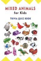 Mixed Animals for Kids: Animals for Kids Trivia Quiz Book B08VY76XH6 Book Cover