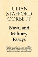 Naval and Military Essays: Being Papers Read in the Naval and Military Section at the International Congress of Historical Studies, 1913 1108003494 Book Cover