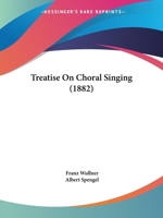 Treatise On Choral Singing 1167177436 Book Cover