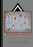 Birds and Women in Music, Art, and Politics 1527540529 Book Cover