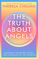 The Truth about Angels: Decoding the secret world and language of the afterlife 1529341426 Book Cover