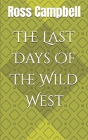 The Last Days Of The Wild West B0GTF1ZQBK Book Cover