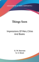 Things Seen; Impressions of Men, Cities, and Books 1376742365 Book Cover